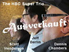 Scott Henderson Jeff Berlin Dennis Chambers - HBC Super Trio